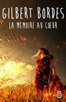 La Mémoire au coeur - Gilbert Bordes - 9782714455840
