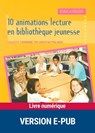 10 animations lecture en bibliothèque jeunesse - Christian Poslaniec ; Collectif - 9782725663616