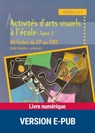 Activités d'arts visuels à l'école - Tome 2 - Serge Paolorsi ; Alain Saey - 9782725673707