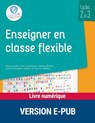 Enseigner en classe flexible - Cycles 2 et 3 - Anne Larcher ; Evie Laversanne ; Séverine Walker ; Adeline Michel ; Aurélia Onyszko-Leclaire - 9782725677798