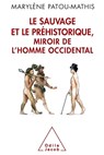 The Savage and Prehistory, the White Man's Mirror / Le Sauvage et le Préhistorique, miroir de l'homme occidental: De la malédiction de Cham à l'identi - Marylène Patou-Mathis - 9782738125323