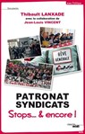 Patronat Syndicats - Stop... & encore ! - Jean-Louis Vincent ; Thibault Lanxade - 9782749152929