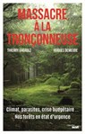 Massacre à la tronçonneuse - Climat, parasites, crise budgétaire... Nos forêts en état d'urgence - Hugues Demeude ; Thierry Gadault - 9782749165745