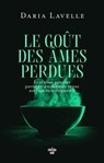 Le Goût des âmes perdues - Et si vous pouviez partager un dernier repas avec un être disparu ? - Une histoire d'amour et de fantôme à savourer - Daria LAVELLE - 9782749180625