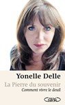 La pierre du souvenir comment vivre le deuil - Yonelle Delle ; Bernard Werber - 9782749921228