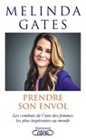 Prendre son envol - Les combats de l'une des femmes les plus inspirantes au monde - Mélinda Gates - 9782749940670