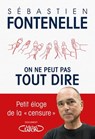 On ne peut pas tout dire - Petit éloge de la "censure" - Sébastien Fontenelle - 9782749949697