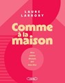 Comme à la maison - Laure Larrory - 9782749965871