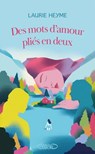 Des mots d'amour pliés en deux - Laurie Heyme - 9782749965932