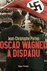 Oscar Wagner a disparu - Jean-Christophe Portes - 9782755663587