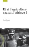 Bichat, H: Et si l'agriculture sauvait l'Afrique ? - Hervé Bichat - 9782759216987