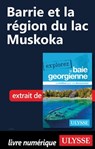 Barrie et la région du lac Muskoka - Collectif d'auteurs - 9782765874553