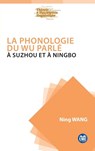 La phonologie du Wu parlé à Suzhou et à Ningbo - Ning Wang - 9782806642141