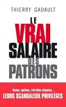 Le vrai salaire des patrons - Thierry Gadault - 9782809823363
