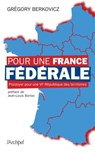 Pour une France fédérale - Grégory Berkovicz ; Jean-Louis Borloo - 9782809844689