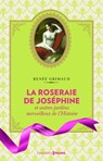 La Roseraie de Joséphine et autres jardins merveilleux de l'Histoire - Renée Grimaud - 9782810421008