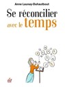 Se réconcilier avec le temps - Anne Launay-Duhautbout - 9782810430345