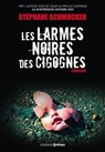 Les larmes noires des cigognes - Stéphane Schmucker - 9782810440573