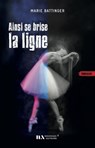 Ainsi se brise la ligne - Marie Battinger - 9782819506447