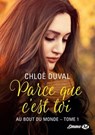 Parce que c'est toi - Chloé Duval - 9782820523006