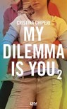 My Dilemma is You - tome 2 - Cristina Chiperi - 9782823851014