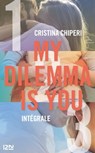 My Dilemma is You - Intégrale - Cristina Chiperi - 9782823873153