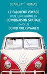Le fabuleux voyage d'un jeune homme en combinaison spatiale dans un combi Volkswagen - Scarlett Thomas - 9782824641942