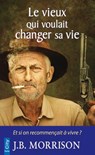 Le vieux qui voulait changer de vie - J.B. Morrison - 9782824643601