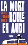 La mort roule en Audi - Kristian Bang Foss - 9782841118694