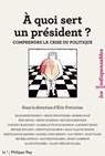 A quoi sert un président ? Comprendre la crise du politique - Éric Fottorino - 9782848765846