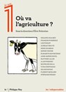 Où va l'agriculture ? - Collectif ; Éric Fottorino - 9782848767246