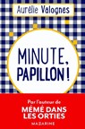 Minute, papillon ! - Aurélie Valognes - 9782863744529