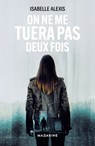 On ne me tuera pas deux fois - Isabelle Alexis - 9782863748442