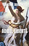 Adieu, liberté - Justine Defrance - 9782889443161
