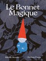 Le Bonnet Magique - Mireille Messier - 9782924332696
