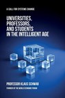 Universities, Professors, and Students in the Intelligent Age - Klaus Schwab - 9782970198864