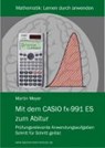Mit dem CASIO fx-991 ES zum Abitur - MEYER,  Martin - 9783000220029