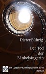 Der Tod der Bänkelsängerin - BÜHRIG,  Dieter - 9783000494062