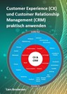 Customer Experience (CX) und Customer Relationship Management (CRM) praktisch anwenden - Lars Brodersen - 9783000860355