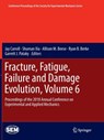 Fracture, Fatigue, Failure and Damage Evolution, Volume 6 - Jay Carroll ; Shuman Xia ; Allison M. Beese ; Ryan B. Berke ; Garrett J. Pataky - 9783030071097