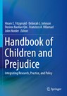 Handbook of Children and Prejudice - HIRAM E. FITZGERALD ; DEBORAH J. JOHNSON ; DESIREE BAOLIAN QIN ; FRANCISCO A.,  PhD Villarruel ; John Norder - 9783030122300