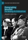 Photographing Mussolini - Alessandra Antola Swan - 9783030565084