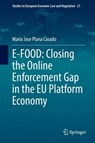 E-FOOD: Closing the Online Enforcement Gap in the EU Platform Economy - PLANA CASADO,  Maria Jose - 9783030795061