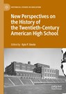 New Perspectives on the History of the Twentieth-Century American High School - Kyle P. Steele - 9783030799243