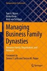 Managing Business Family Dynasties - RUSEN,  Tom A. ; Kleve, Heiko ; von Schlippe, Arist - 9783030826185