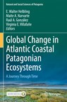 Global Change in Atlantic Coastal Patagonian Ecosystems - E. Walter Helbling ; Maite A. Narvarte ; Raul A. Gonzalez ; Virginia E. Villafane - 9783030866785