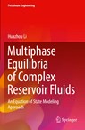 Multiphase Equilibria of Complex Reservoir Fluids - Huazhou Li - 9783030874421