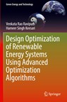 Design Optimization of Renewable Energy Systems Using Advanced Optimization Algorithms - Venkata Rao Ravipudi ; Hameer Singh Keesari - 9783030955915
