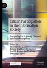 Citizen Participation in the Information Society - Sissel Hovik ; G. Anthony Giannoumis ; Kristin Reichborn-Kjennerud ; Jose M. Ruano ; Ian McShane ; Sveinung Legard - 9783030999421