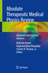 Absolute Therapeutic Medical Physics Review - MALCOLM HEARD ; RAGHAVENDIRAN BOOPATHY ; JR.,  Charles R. Thomas - 9783031146701